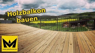 Holzbalkon  Holzterrasse bauen  DIY Anleitung [upl. by Owens]