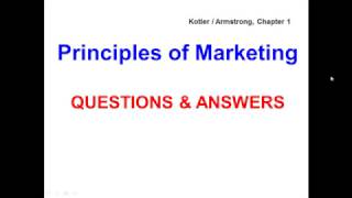 Principles of Marketing  QUESTIONS amp ANSWERS  Kotler  Armstrong Chapter 1 [upl. by Boothe]