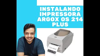 INSTALANDO IMPRESSORA ARGOX OS 214 PLUS [upl. by Winfred562]