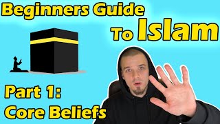 Beginners Guide to Islam Part 1 Core Beliefs [upl. by Akcirahs]