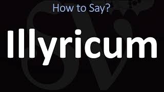 How to Pronounce Illyricum CORRECTLY [upl. by Arihay]