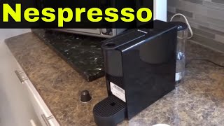 How To Use A Nespresso MachineFull Tutorial [upl. by Aliwt915]