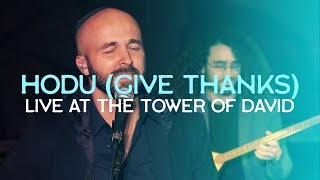 Give Thanks Hodu LIVE at the TOWER of DAVID Jerusalem  Joshua Aaron  Messianic Worship Music [upl. by Airdnax]