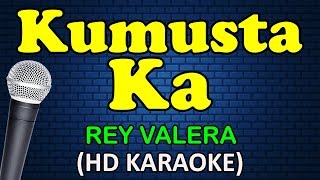 KUMUSTA KA  Rey Valera HD Karaoke [upl. by Ewens]