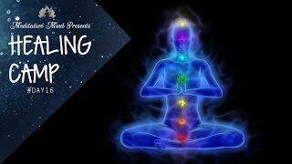 Unblock All 7 Chakras  Guided Meditation  Healing Camp 16 [upl. by Marko]