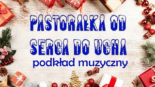 PASTORAŁKA OD SERCA DO UCHA  podkład muzyczny [upl. by Dustan]