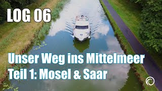 LOG 06 Auf zum Mittelmeer Erster Abschnitt  Mosel und Saar [upl. by Hakeem]