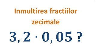 Inmultirea fractiilor zecimale Clasa a Va [upl. by Ennair]