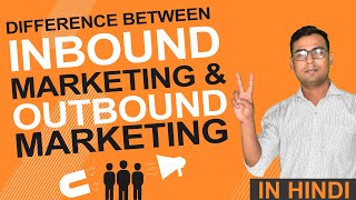 Understanding difference between Inbound amp Outbound Marketing  Explained in Hindi [upl. by Weitman]