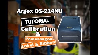 Tutorial Printer Argox OS 214 NU Pemasangan ribbon Label amp Kalibrasi [upl. by Nolie]