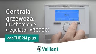 Centrala grzewcza uruchomienie regulator VRC700 – aroTHERM plus – Vaillant Polska [upl. by Ivon]