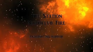 The Station Nightclub Fire  A Short Documentary  Fascinating Horror [upl. by Anihcak]