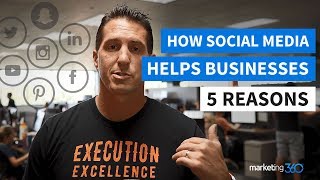 How Social Media Helps Business  5 Reasons You Need It [upl. by Dobson]