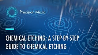 Chemical Etching Process A StepbyStep Guide to Chemical Etching  Precision Micro Ltd [upl. by Matilda]