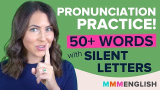 Pronunciation Practice 50 English Words that include SILENT LETTERS [upl. by Negroj]