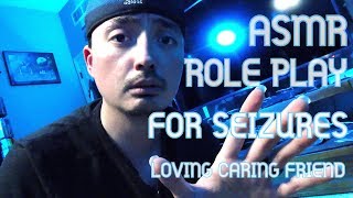 ASMR For People Who Get Seizures RolePlay From A Loving Friend Help You To Calm Down [upl. by Akcirred]