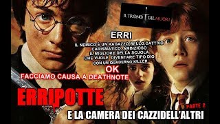 RIASSUNTO ACCURATISSIMO HARRY POTTER quotERRIPOTTE E LA CAMERA DEI CAZZIDELLALTRIquot PT2 [upl. by Hardy]