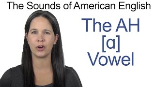 American English  AH ɑ Vowel  How to make the AH Vowel [upl. by Griseldis]