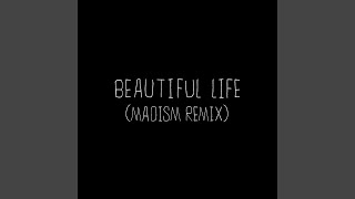 Beautiful Life Madism Remix [upl. by Aohsoj]