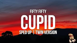 FIFTY FIFTY  Cupid sped up Lyrics Twin Version [upl. by Lezlie941]