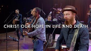 Christ Our Hope in Life and Death Songwriters Edition LIVE – Getty Boswell Kauflin Papa Merker [upl. by Grier]