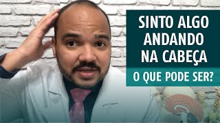 Sinto algo andando na cabeça O que pode ser [upl. by Domella]