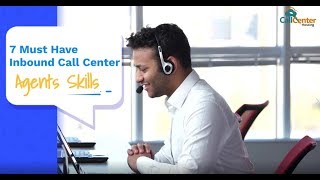 7 Must Have Inbound Call Center Agents Skills  CallCenterHosting [upl. by Abihsat539]