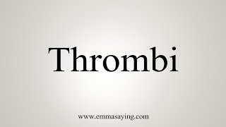 How To Say Thrombi [upl. by Leba]