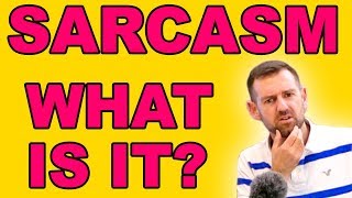 What is Sarcasm [upl. by Tyre]