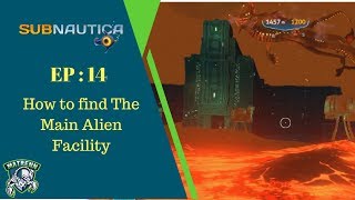 Subnautica EP14 How to find main Alien Facility and Lava Lake [upl. by Gnah251]