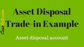 Asset Disposal Fixed Asset Realisation  TradeIn Example [upl. by Manno]