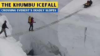 THE KHUMBU ICEFALL  CROSSING EVEREST’S DEADLY SLOPES [upl. by Karli481]