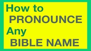 How To Pronounce Bible Names With Ease [upl. by Radbourne]