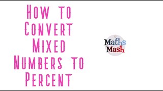 How to Convert Mixed Numbers to Percent [upl. by Avonasac]