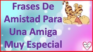 Frases De Amistad Para Una Amiga Muy Especial Cortas [upl. by Aisital]