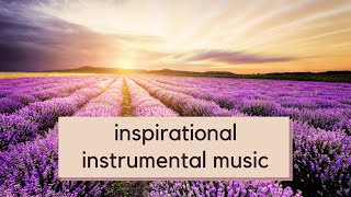 Inspirational Music Instrumental  Calming  Relaxing Instrumental Music [upl. by Waddell]