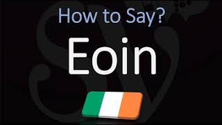 How to Pronounce Eoin CORRECTLY [upl. by Wilsey]