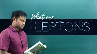 What are Leptons Classification Properties etc [upl. by Karisa]