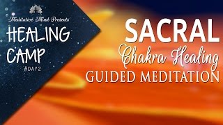 Sacral Chakra Healing Guided Meditation  Healing Camp 2 [upl. by Karola585]