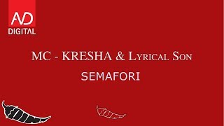 MC KRESHA X LYRICAL SON  SEMAFORI [upl. by Nawuj443]