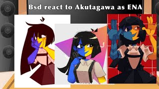 Bsd react to Akutagawa as ENA [upl. by Islek]