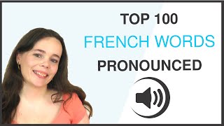 PRONOUNCE THE 100 MOST COMMON FRENCH WORDS [upl. by Adoc]