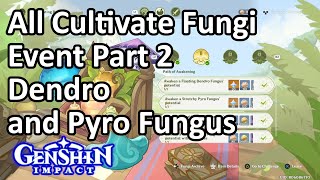 All Cultivate Fungi Event Part 2 Dendro and Pyro Fungus Genshin Impact [upl. by Ennayehc]