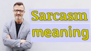 Sarcasm  Meaning of sarcasm [upl. by Ardeha]