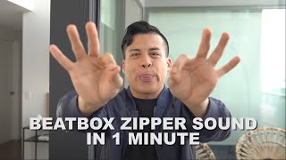 How To Beatbox The Zipper Sound in 1 Minute [upl. by Nilreb]