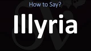 How to Pronounce Illyria CORRECTLY [upl. by Anitsahs]