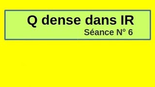 Part 6  Nombres réels densité topologie de IR [upl. by Tadashi]