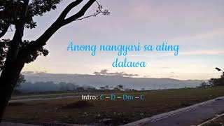 Anong Nangyari Sa Ating Dalawa Cover with guitar chords and lyrics [upl. by Eenrahc]