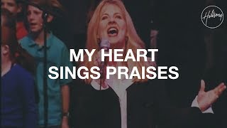 My Heart Sings Praises  Hillsong Worship [upl. by Uhej740]