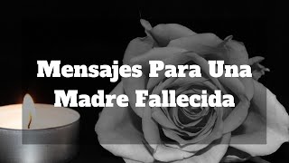 Mensajes Para Una Madre Fallecida [upl. by Orelie]